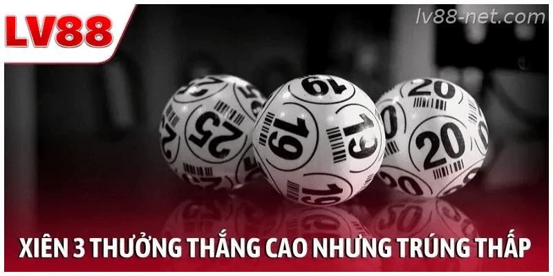 Đánh xiên 3 thưởng thắng cao nhưng tỷ lệ trúng thấp