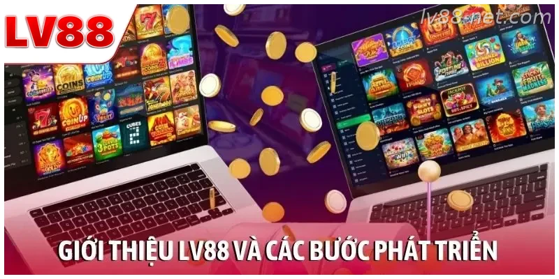 Giới thiệu LV88 và quá trình phát triển thương hiệu