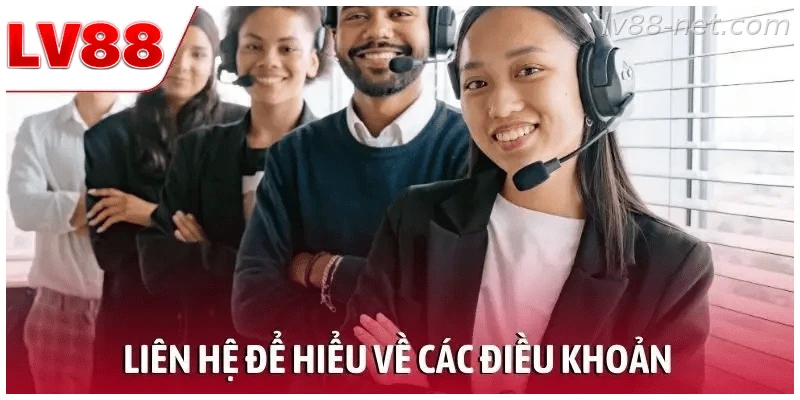 Liên hệ LV88 để được tư vấn về điều khoản và quy định sử dụng