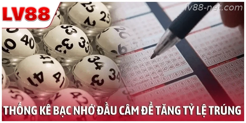Thống kê bạc nhớ lô đầu câm để tăng tỷ lệ trúng