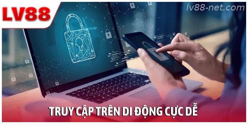 Truy cập trên di động cực dễ