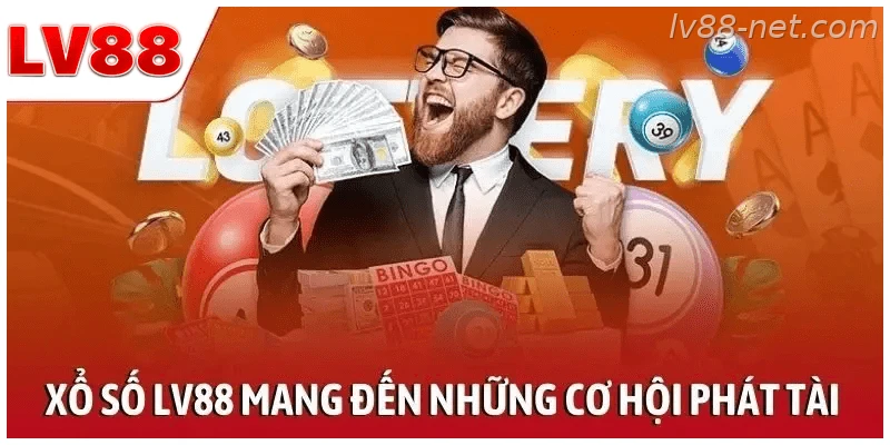 Xổ số LV88 mang đến những cơ hội phát tài